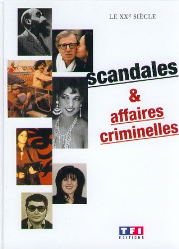 Le XXe siècle, scandales et affaires criminelles