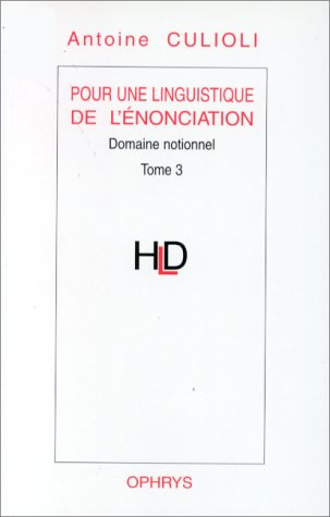 Pour une linguistique de l'énonciation. Vol. 3. Domaine notionnel