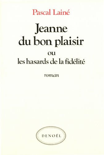 Jeanne du bon plaisir ou les Hasards de la fidélité