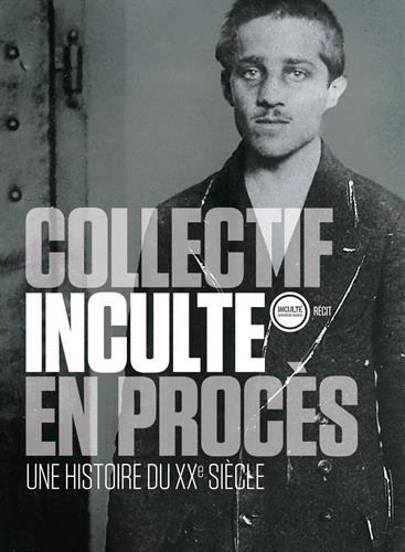 en procès : une histoire du xxe siècle