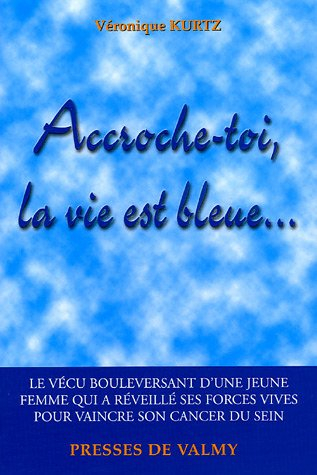 Accroche-toi, la vie est bleue : le vécu bouleversant d'une jeune femme qui a réveillé ses forces vi