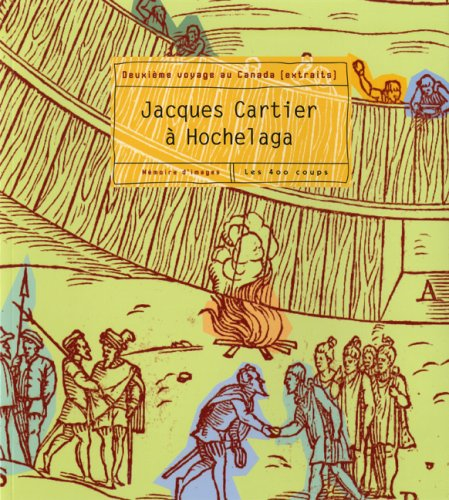 Jacques Cartier à Hochelaga : deuxième voyage au Canada : extraits