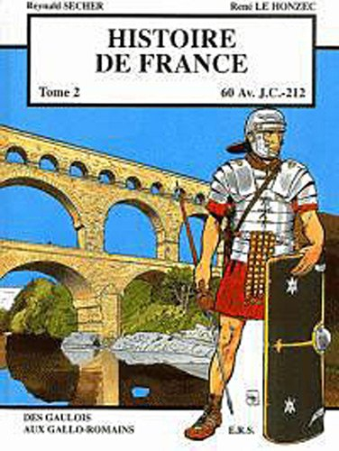 Histoire de France. Vol. 2. 60 av. J.-C-212 : des Gaulois aux Gallo-Romains
