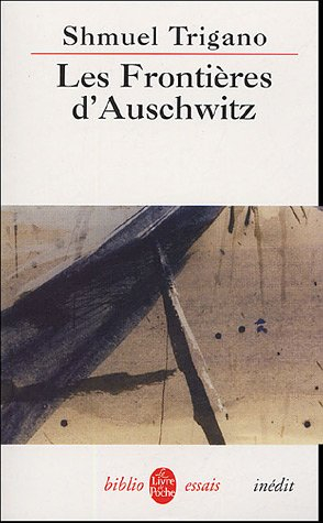 Les frontières d'Auschwitz : les ravages du devoir de mémoire