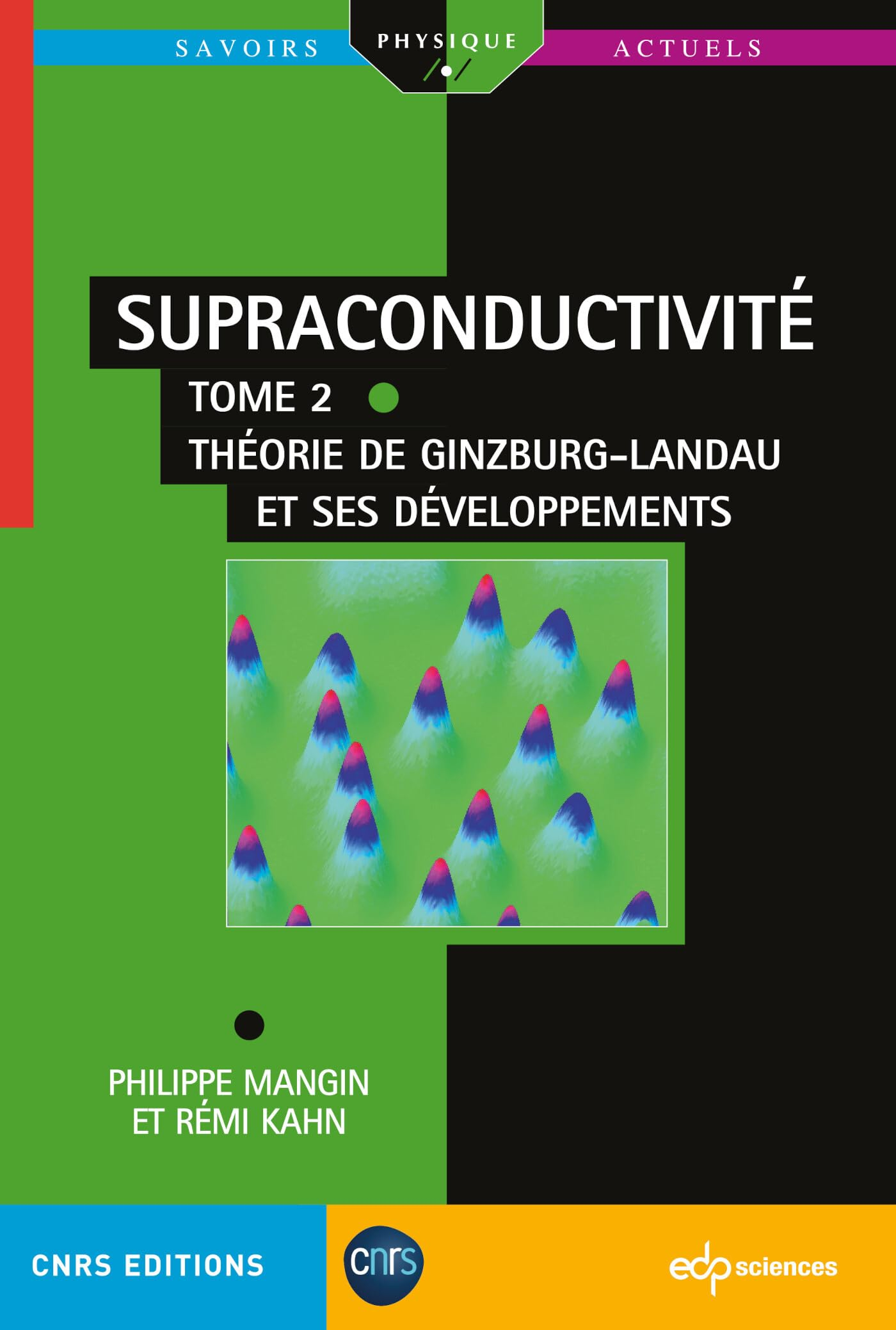 Supraconductivité. Vol. 2. Théorie de Ginzburg-Landau et ses développements