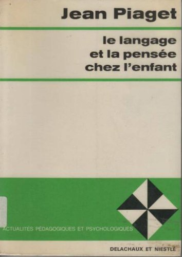 Le Langage et la pensée chez l'enfant : études sur la logique de l'enfant