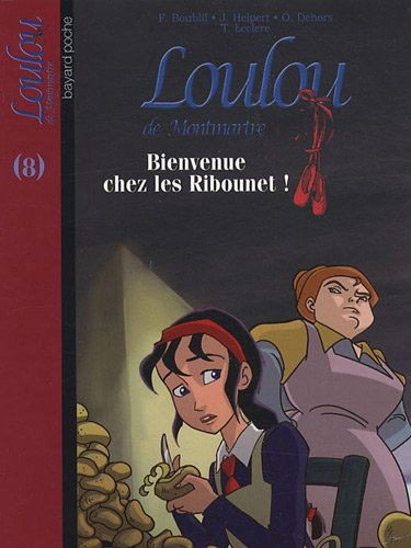Loulou de Montmartre. Vol. 8. Bienvenue chez les Ribounet !