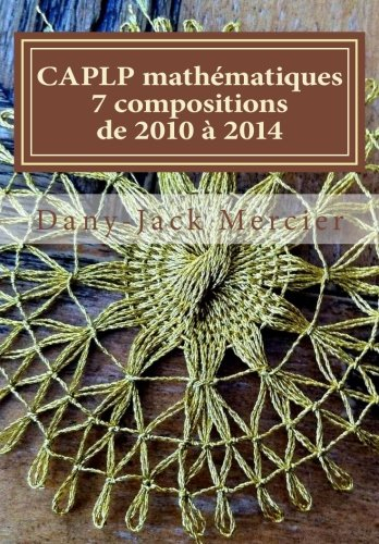 CAPLP mathématiques - 7 compositions de 2010 à 2014