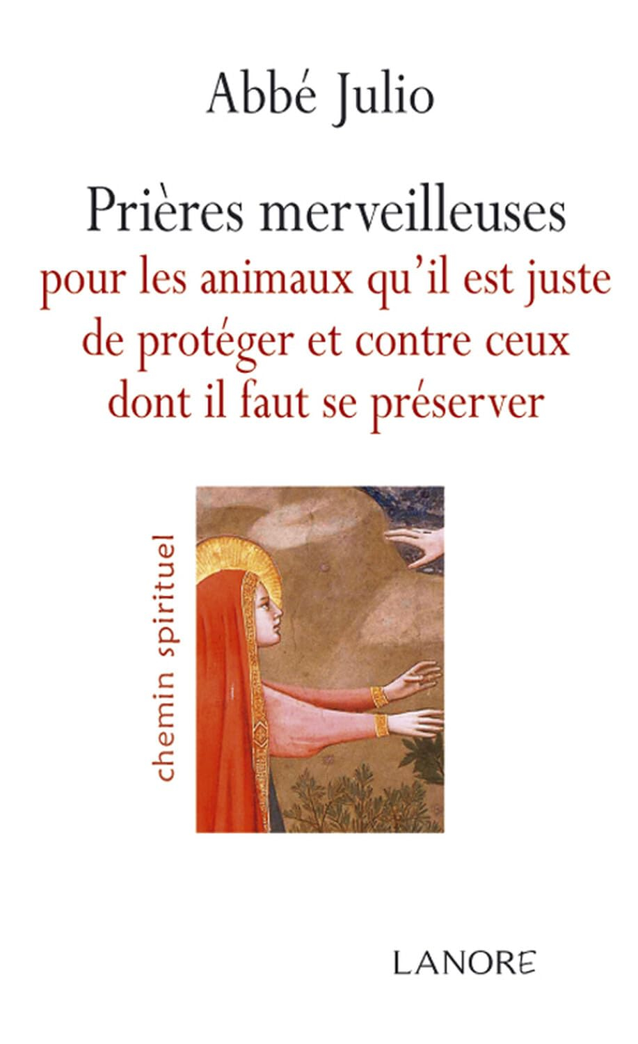 Prières merveilleuses pour les animaux qu'il est juste de protéger et contre ceux dont il faut se pr