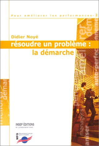 Pour améliorer les performances. Vol. 2. Résoudre un problème : la démarche
