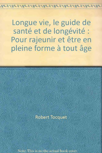longue vie, le guide de santé et de longévité