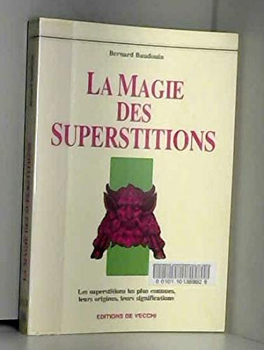 LA MAGIE DES SUPERSTITIONS