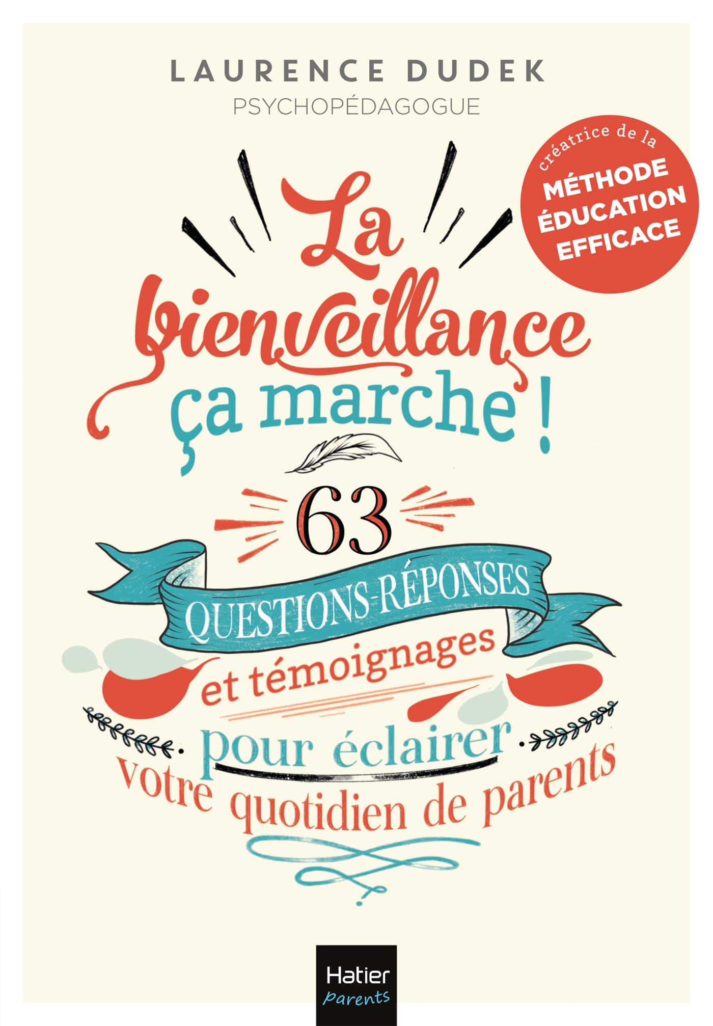 La bienveillance, ça marche ! : 63 questions-réponses et témoignages pour éclairer votre quotidien d
