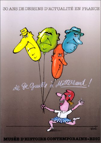 30 ans de dessins d'actualité en france, de de gaule à mitterrand