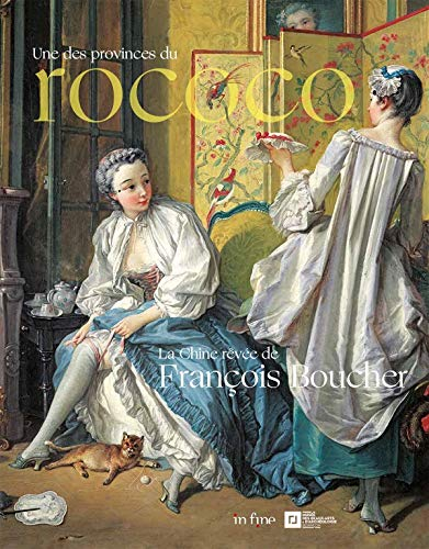 Une des provinces du rococo : la Chine rêvée de François Boucher : exposition, Besançon, Musée des b