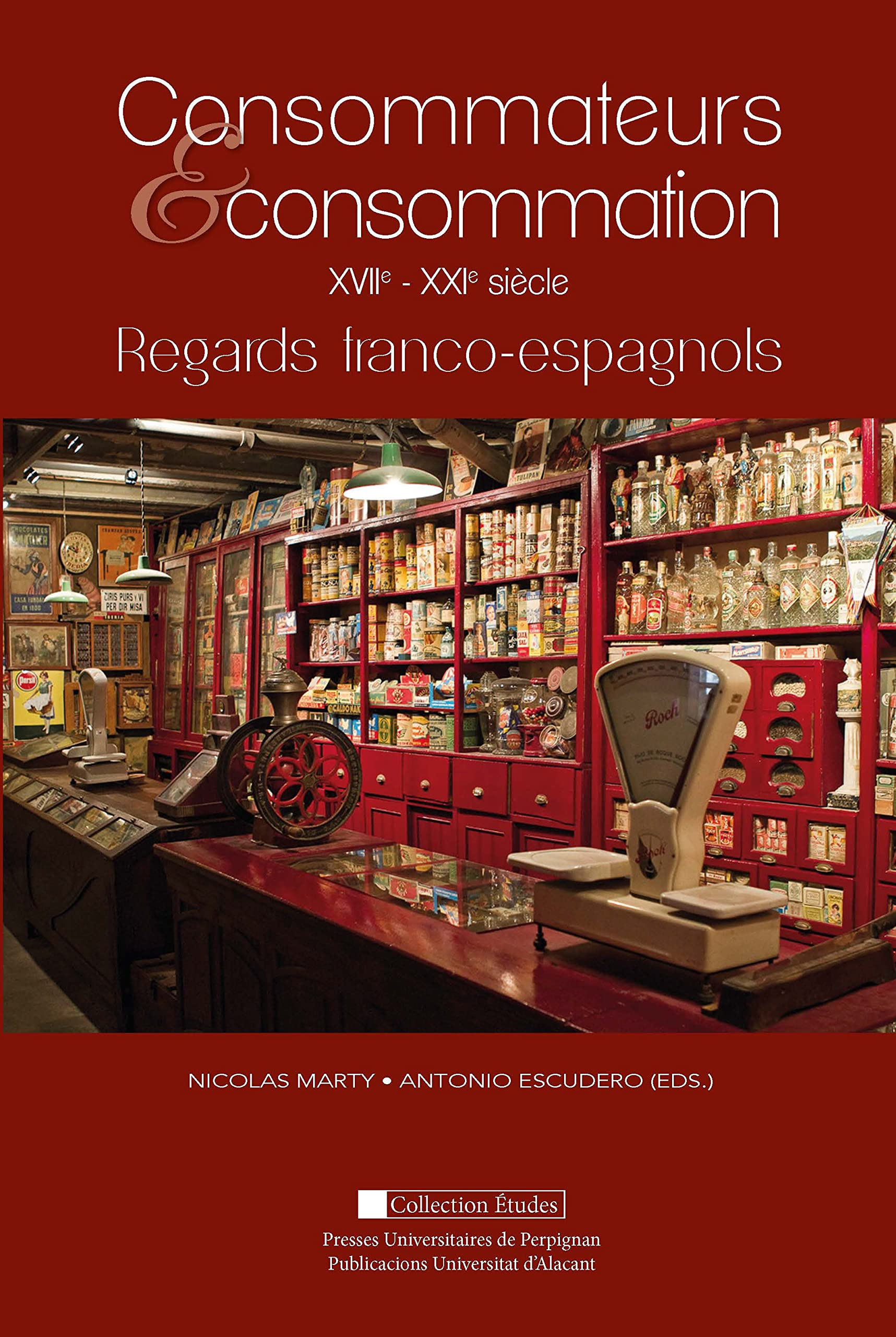 Consommateurs et consommation: XVIIe-XXIe siècle. Regards franco-espagnols