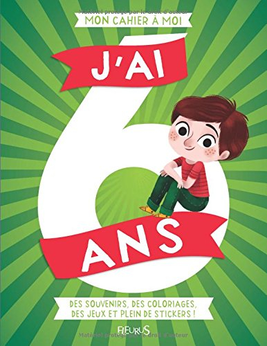 J'ai 6 ans : des souvenirs, des coloriages, des jeux et plein de stickers !