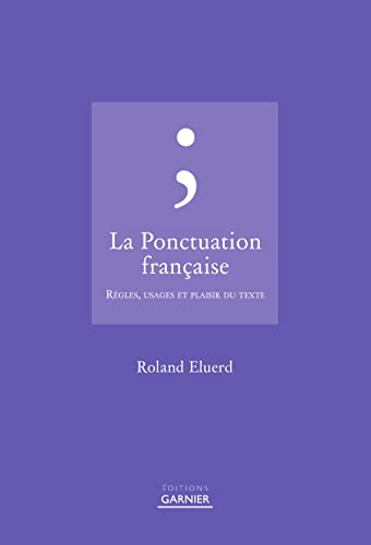La ponctuation française : règles, usages et plaisir du texte
