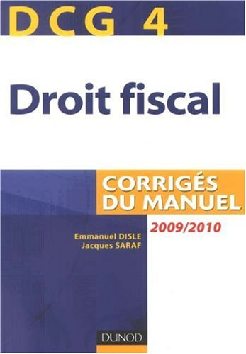DCG 4, droit fiscal : corrigés du manuel : 2009-2010