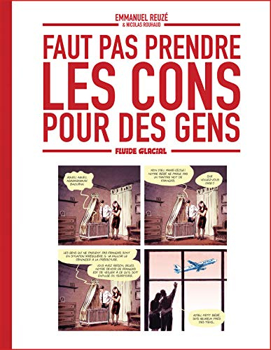 Faut pas prendre les cons pour des gens. Vol. 1