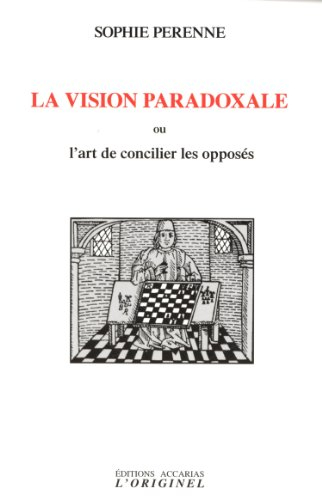 La vision paradoxale ou L'art de concilier les opposés