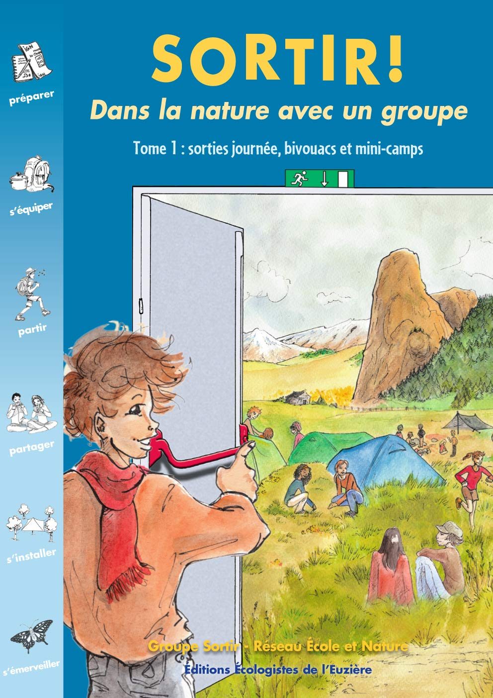 Sortir ! : dans la nature avec un groupe. Vol. 1. Sorties journée, bivouacs et mini-camps