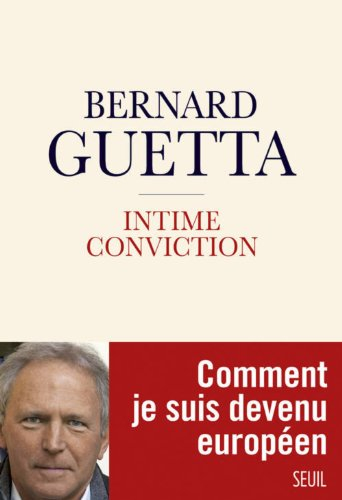 Intime conviction : comment je suis devenu Européen