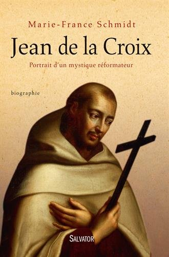 Jean de la Croix : portrait d'un mystique réformateur