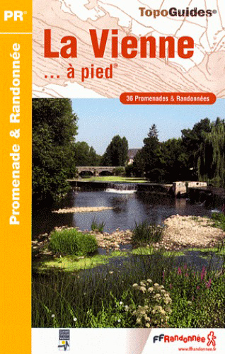 La Vienne... à pied : 36 promenades et randonnées