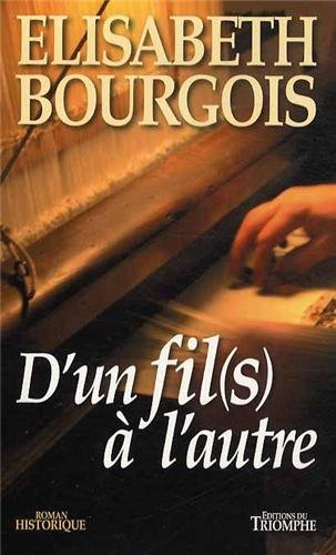 D'un fil(s) à l'autre : roman historique