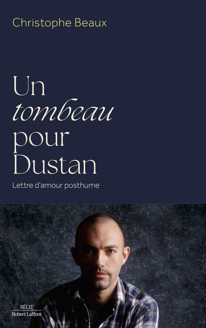 Un tombeau pour Dustan : lettre d'amour posthume
