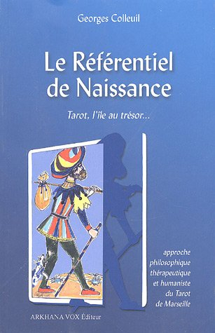 Le référentiel de naissance : tarot, l'île au trésor... : approche philosophique, thérapeutique et h