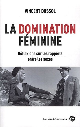 La domination féminine : réflexions sur les rapports entre les sexes