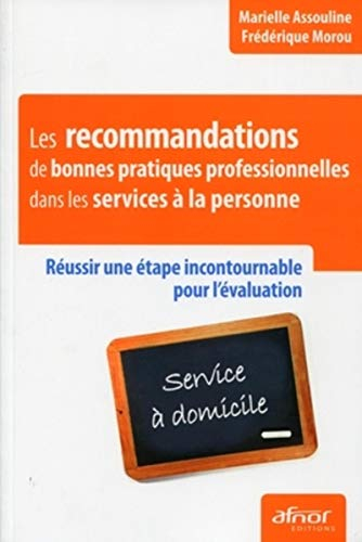 Les recommandations de bonnes pratiques professionnelles dans les services à la personne : réussir u