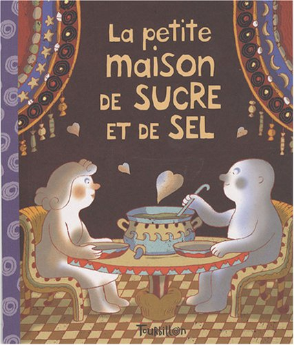 La petite maison de sucre et de sel : d'après un conte du Liban