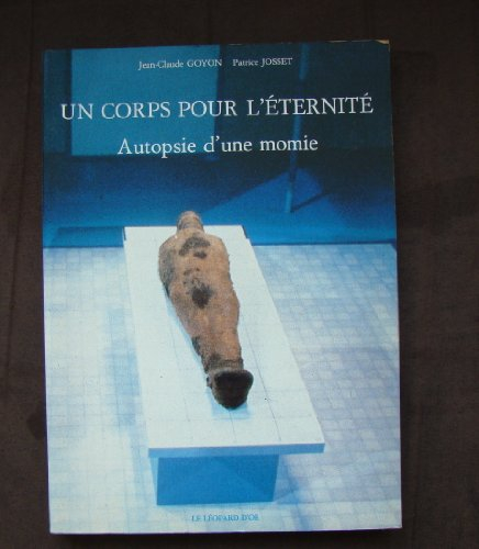 un corps pour l'éternité: autopsie d'une momie