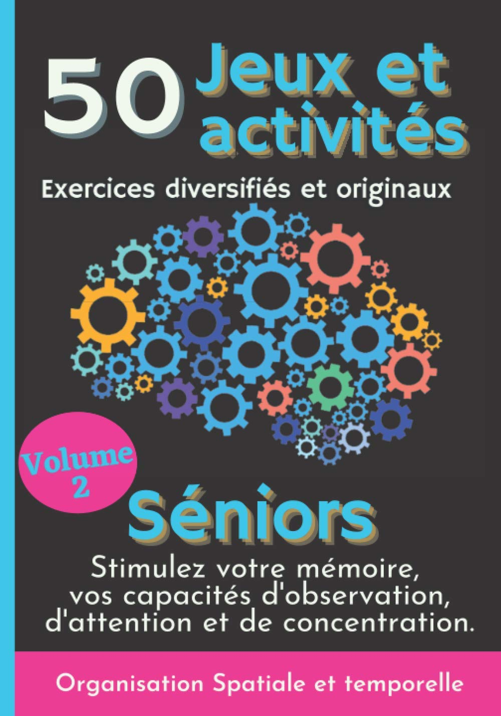 50 Jeux et Activités Exercices diversifiés et originaux Séniors Volume 2: Stimulez et boostez votre 