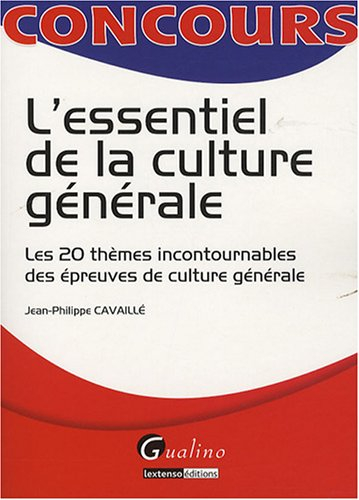 L'essentiel de la culture générale : les 20 thèmes incontournables des épreuves de culture générale