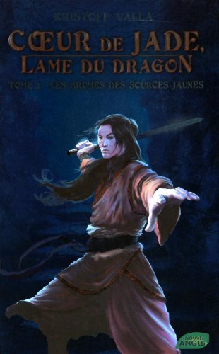 Coeur de Jade, lame du dragon. Vol. 2. Les brumes des sources jaunes