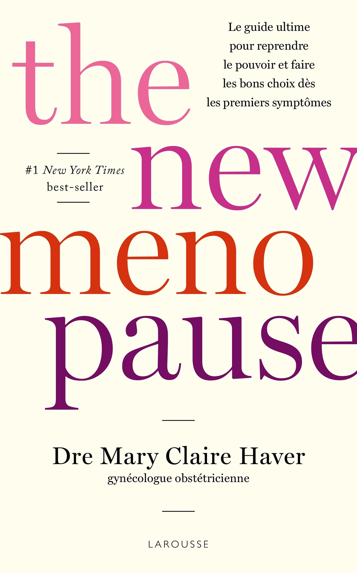 The new menopause : le guide ultime pour reprendre le pouvoir et faire les bons choix dès les premie