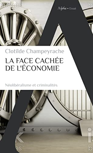 La face cachée de l'économie : néolibéralisme et criminalités