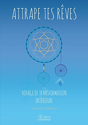 Voyage de transformation intérieure : Attrape tes rêves