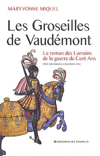 Les groseilles de Vaudémont : le roman des Lorrains de la guerre de Cent Ans
