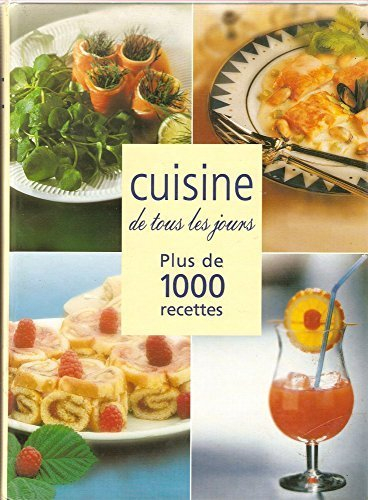 cuisine de tous les jours. plus de 1000 recettes