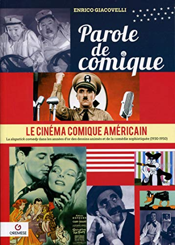 Le cinéma comique américain. Vol. 3. Parole de comique : la slapstick comedy dans les années d'or de