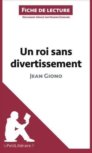 Un roi sans divertissement de Jean Giono (Fiche de lecture): Résumé Complet Et Analyse Détaillée De 