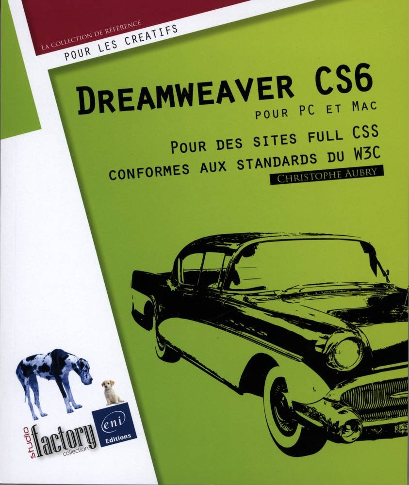 Dreamweaver CS6 pour PC-Mac : pour des sites full CSS conformes aux standards du W3C