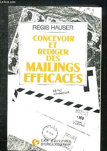 Concevoir et rédiger des mailings efficaces : comment vendre par correspondance des produits, des id