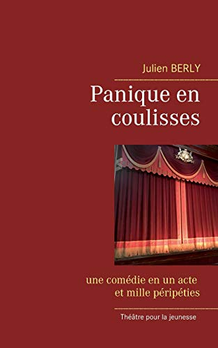 Panique en coulisses : une comédie en un acte et mille péripéties