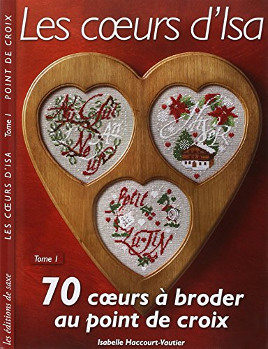 Les coeurs d'Isa. Vol. 1. 70 coeurs à broder au point de croix